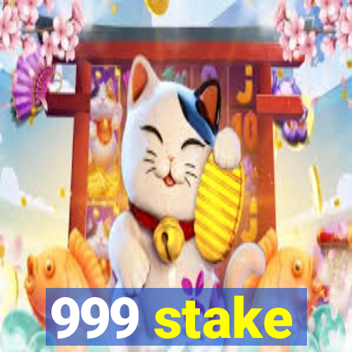 999 stake